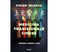 Medicina tradizionale cinese. Impieghi, rimedi, cure