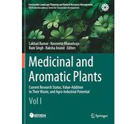 Medicinal and Aromatic Plants: Current Research Status, Value-Addition to Their Waste, and Agro-Industrial Potential (Vol I) (Sustainable Landscape Planning and Natural Resources Management)