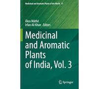 Medicinal and Aromatic Plants of India, Vol. 3 (Medicinal and Aromatic Plants of the World)