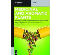 Medicinal and Aromatic Plants: Pharmaceutical, Food, and Cosmetic Applications (De Gruyter STEM)