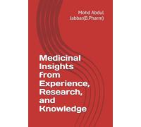 Medicinal Insights from Experience, Research, and Knowledge