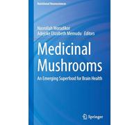 Medicinal Mushrooms: An Emerging Superfood for Brain Health (Nutritional Neurosciences)