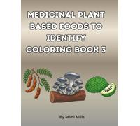 Medicinal Plant based foods To Identify Coloring Book 3: For Adults And Teens (Nature's Pharmacy coloring books series)