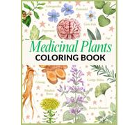 Medicinal Plants Coloring Book: Relaxing Herbal & Botanical Designs for Stress Relief and Learning