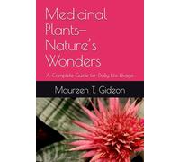 Medicinal Plants-Nature’s Wonders: A Complete Guide for Daily Life Usage.
