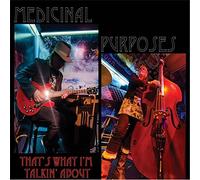 Medicinal Purposes - That's What I'm Talkin' About