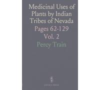 Medicinal Uses of Plants by Indian Tribes of Nevada: Pages 62-129