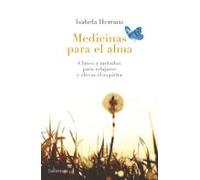 Medicinas para el alma: Claves y métodos para relajarse y elevar el espíritu (PREVENIR Y SANAR)