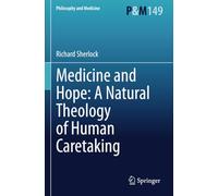Medicine and Hope: A Natural Theology of Human Caretaking