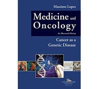 Medicine and oncology. An illustrated history. Cancer as a genetic disease (Vol. 10) (Medicina)