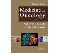 Medicine and oncology. An illustrated history. Cancer in the early twenty-first century (Vol. 11)