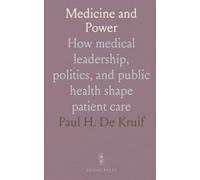 Medicine and Power: How medical leadership, politics, and public health shape patient care
