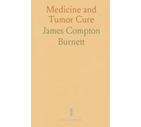 Medicine and Tumor Cure: A practitioner’s case-based approach to treating tumors by addressing the disease behind growths