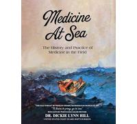 Medicine at Sea: The History and Practice of Medicine in the Field: The history and practice of medicine in the field