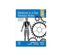 Medicine in a Day: Revision Notes for Medical Exams, Finals, UKMLA and Foundation Years