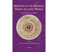 Medicine in the Medieval North Atlantic World: Vernacular Texts and Traditions (Knowledge, Scholarship, and Science in the Middle Ages, 5)