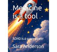 Medicine is a tool: ADHD is a super power