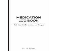Medicine Log Book A Simple Medication Tracker for Recording Dosages, Schedules, and Daily Notes for Patients, Caregivers, and Seniors