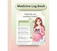 Medicine Log Book: Health & Medication Tracker for Pregnant Women