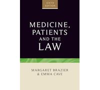 Medicine, patients and the law: Sixth edition (Contemporary Issues in Bioethics)