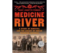 Medicine River: A Story of Survival and the Legacy of Indian Boarding Schools
