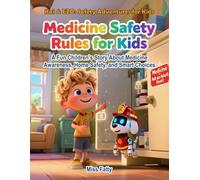Medicine Safety Rules for Kids: A Fun Children’s Story About Medicine Awareness, Home Safety, and Smart Choices (Kai & EZO: Safety Adventures for Kids)