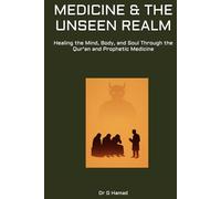 MEDICINE & THE UNSEEN REALM: Healing the Mind, Body, and Soul Through the Qur'an and Prophetic Medicine (True Prophetic Medicine Publications)