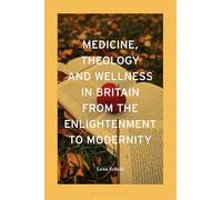Medicine, Theology and Wellness in Britain from the Enlightenment to Modernity