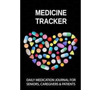 Medicine Tracker: Undated Daily Medication Journal for Seniors, Caregivers & Patients to Record Medical History and All Others Health Activities. (Volume 2)