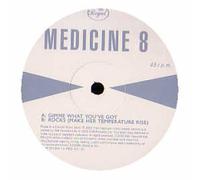 Medicine8 - Gimme What You Ve Got/Rocks [Vinilo]
