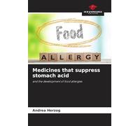 Medicines that suppress stomach acid: and the development of food allergies