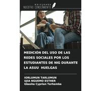 MEDICIÓN DEL USO DE LAS REDES SOCIALES POR LOS ESTUDIANTES DE NIG DURANTE LA ASUU HUELGAS