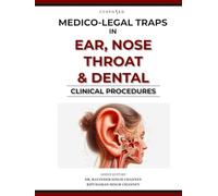 MEDICO-LEGAL TRAPS IN EAR, NOSE THROAT & DENTAL | CLINICAL PROCEDURES (MEDICO-LEGAL SERIES)