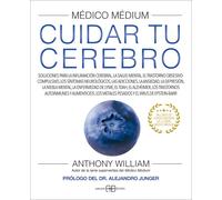 Médico Médium. Cuidar tu cerebro. Soluciones para la inflamación cerebral, la salud mental, el trastorno obsesivo-compulsivo, los síntomas neurológico