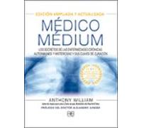 Médico Médium: Edición ampliada y actualizada: Los secretos de las enfermedades crónicas, autoinmunes y misteriosas y sus claves de curación. (MEDICO MEDIUM)