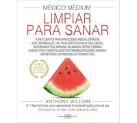 Médico Médium, Limpiar para sanar. Planes curativos para sanar eccemas, ansiedad, depresión, acné, enfermedad de Lyme, problemas intestinales, niebla