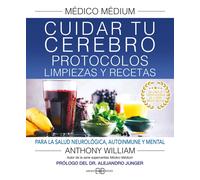 Médico Medium Médium. Cuidar tu cerebro. Protocolos, limpiezas y recetas | Anthony William