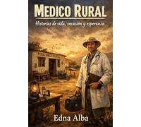 Medico Rural: Historias de vida, vocación y esperanza