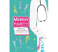 Médico´s PARTY. Libro de pasatiempos para personal sanitario.: Un respiro entre turnos. El regalo perfecto para médicos, enfermeros y enfermeras que ... de la mente. (Pasatiempos para profesionales)