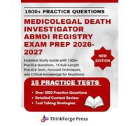 MEDICOLEGAL DEATH INVESTIGATOR ABMDI REGISTRY EXAM PREP 2026-2027: Essential Study Guide with 1500+ Practice Questions, 15 Full-Length Practice Tests, ... and Critical Knowledge for Readiness