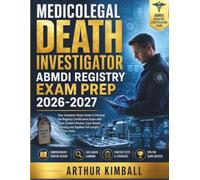 MEDICOLEGAL DEATH INVESTIGATOR ABMDI REGISTRY EXAM PREP 2026-2027: Your Complete Study Guide to Passing the Registry Certification Exam with Clear ... and Applied Full-Length Practice Tests