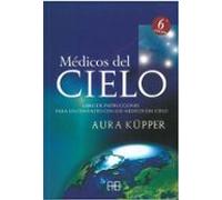 medicos del cielo: libro de instrucciones para un contacto con lo s me