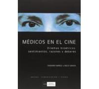 Medicos En El Cine: Dilemas Bioeticos Sentimientos Razones Y De Beres
