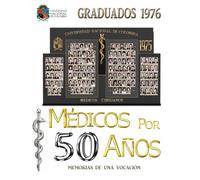 MÉDICOS POR 50 AÑOS MEMORIAS DE UNA VOCACIÓN