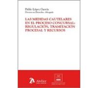 Medidas Cautelares En El Proceso Concursal: Regulación Tramitaci Ón Pr