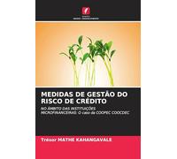 MEDIDAS DE GESTÃO DO RISCO DE CRÉDITO: NO ÂMBITO DAS INSTITUIÇÕES MICROFINANCEIRAS: O caso da COOPEC COOCDEC