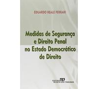 Medidas De Seguranca E Direito Penal No Estado Democratico De Direito (Em Portuguese do Brasil)