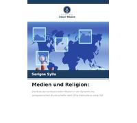 Medien und Religion:: Die Rolle der konfessionellen Medien in der Dynamik des senegalesischen Bruderschafts-Islam. Eine Fallstudie zu Lamp Fall