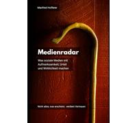 Medienradar: Was soziale Medien mit Aufmerksamkeit, Urteil und Wirklichkeit machen