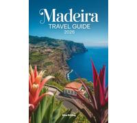 Mediera Travel Guide 2026: Your Complete Planning Companion for Levada Walks, Funchal Culture, Whale Watching, Porto Santo, and Local Insider Routes Across Portugal's Eternal Spring Island